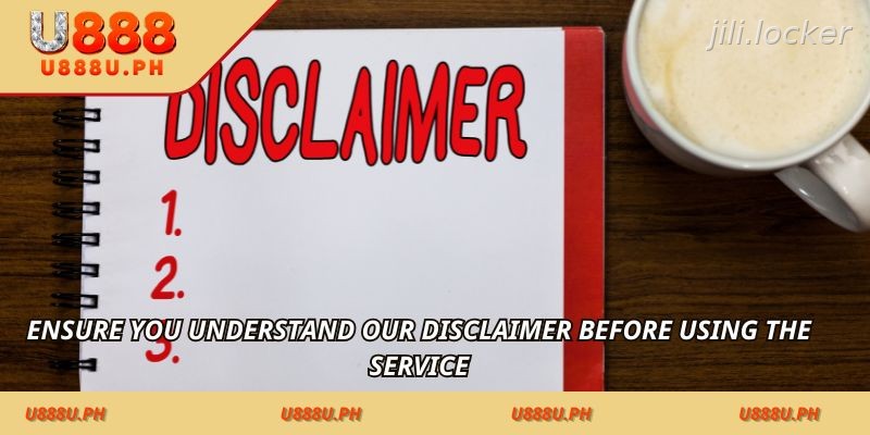 Understand our Disclaimer before using the service