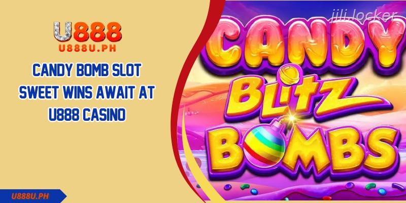Candy Bomb Slot Sweet Wins Await at JILI Casino