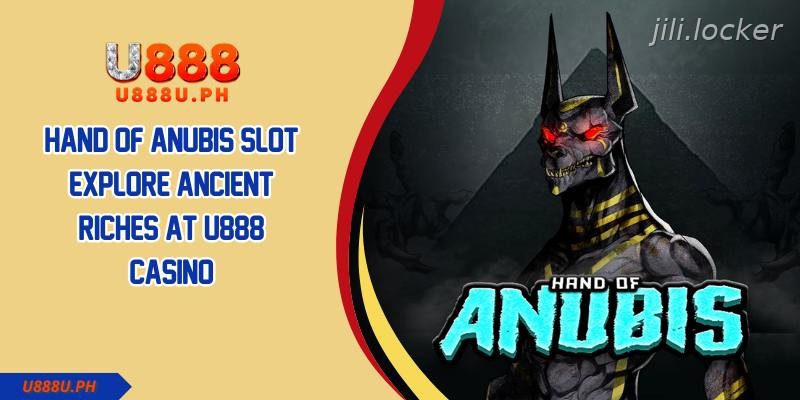 Hand of Anubis Slot Explore Ancient Riches at JILI Casino
